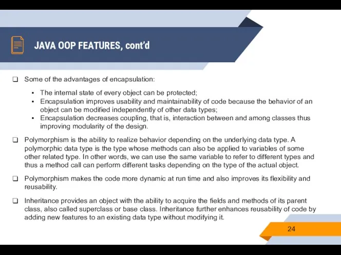 JAVA OOP FEATURES, cont’d Some of the advantages of encapsulation: