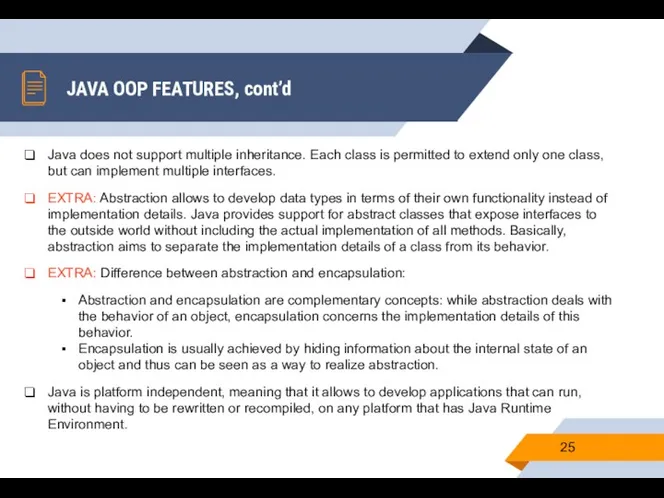 JAVA OOP FEATURES, cont’d Java does not support multiple inheritance.