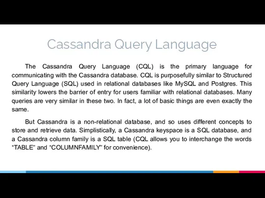 Cassandra Query Language The Cassandra Query Language (CQL) is the