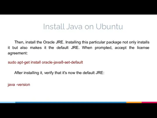 Install Java on Ubuntu Then, install the Oracle JRE. Installing