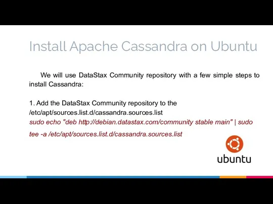Install Apache Cassandra on Ubuntu We will use DataStax Community