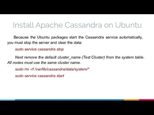 Install Apache Cassandra on Ubuntu Because the Ubuntu packages start the Cassandra service