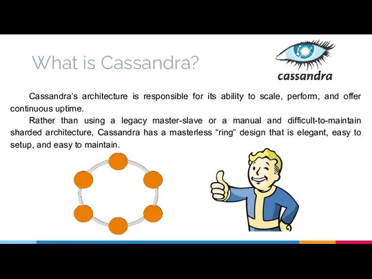 What is Cassandra? Cassandra’s architecture is responsible for its ability to scale, perform,
