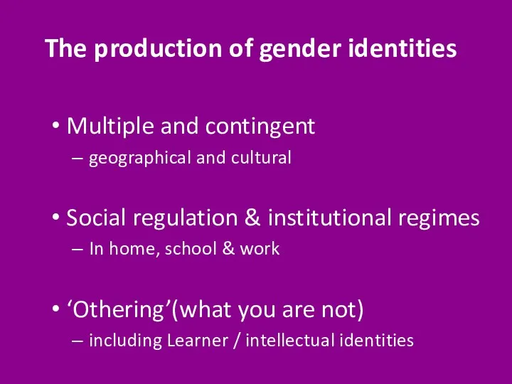 The production of gender identities Multiple and contingent geographical and