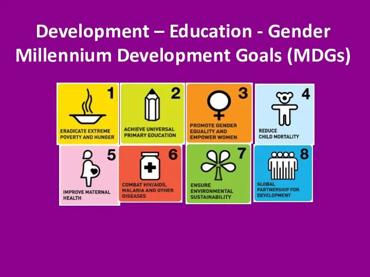 Development – Education - Gender Millennium Development Goals (MDGs)