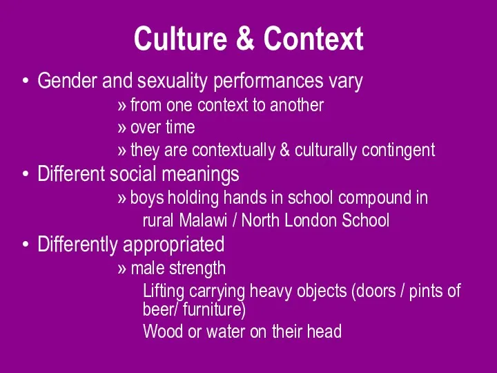 Culture & Context Gender and sexuality performances vary from one