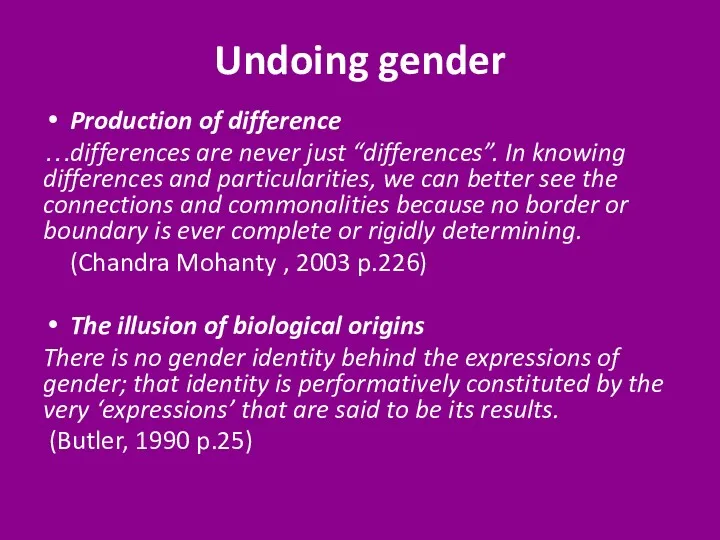 Undoing gender Production of difference …differences are never just “differences”.