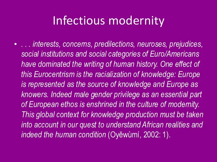 Infectious modernity . . . interests, concerns, predilections, neuroses, prejudices,