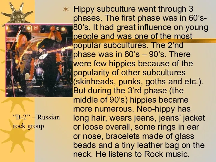 Hippy subculture went through 3 phases. The first phase was