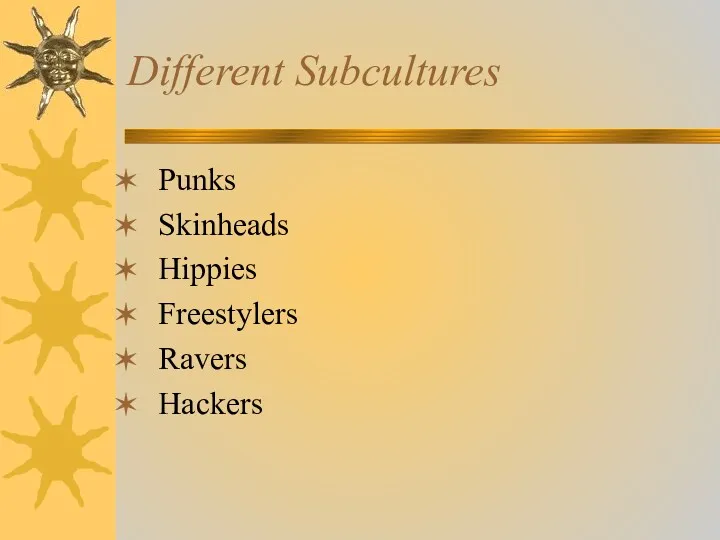 Different Subcultures Punks Skinheads Hippies Freestylers Ravers Hackers