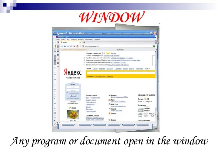 WINDOW Any program or document open in the window