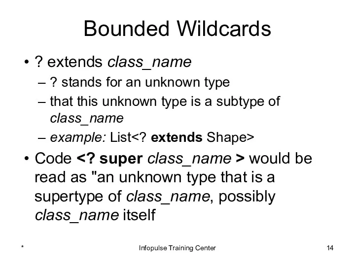 Bounded Wildcards ? extends class_name ? stands for an unknown