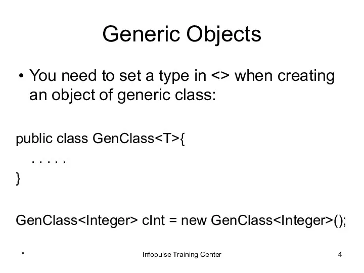 Generic Objects You need to set a type in when