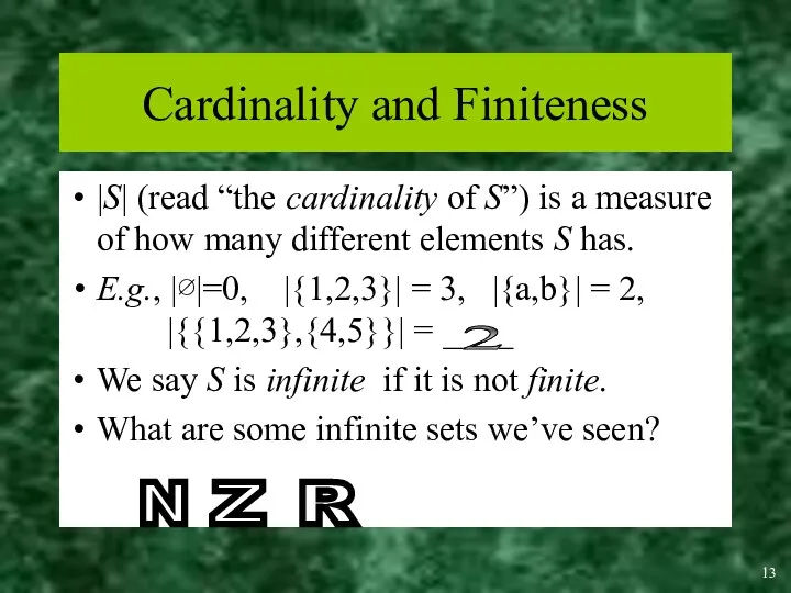 Cardinality and Finiteness |S| (read “the cardinality of S”) is