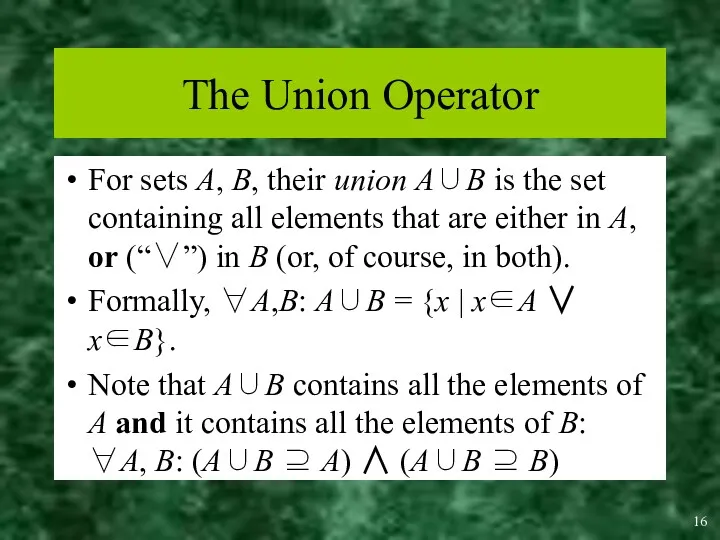 The Union Operator For sets A, B, their union A∪B