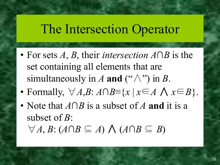 The Intersection Operator For sets A, B, their intersection A∩B