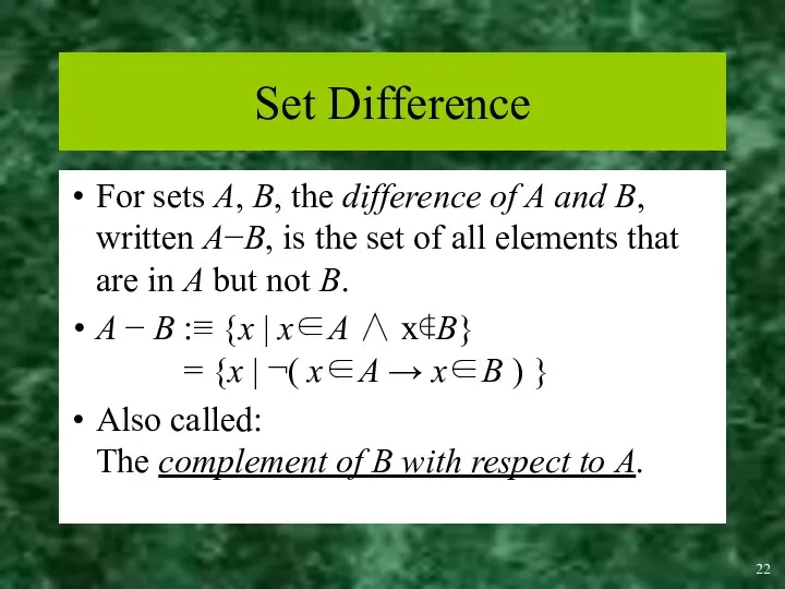 Set Difference For sets A, B, the difference of A