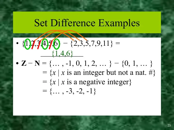 Set Difference Examples {1,2,3,4,5,6} − {2,3,5,7,9,11} = ___________ Z −
