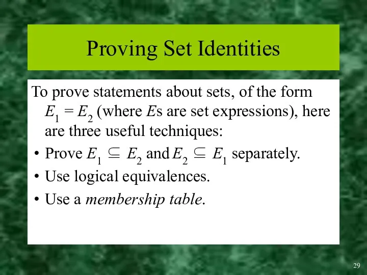 Proving Set Identities To prove statements about sets, of the