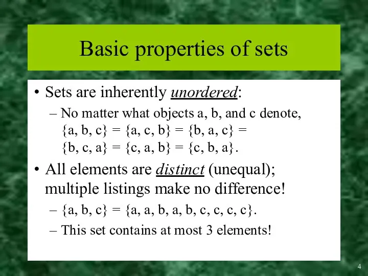 Basic properties of sets Sets are inherently unordered: No matter
