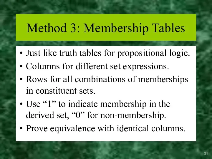 Method 3: Membership Tables Just like truth tables for propositional
