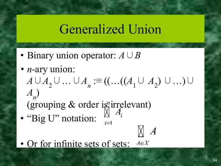 Generalized Union Binary union operator: A∪B n-ary union: A∪A2∪…∪An :≡