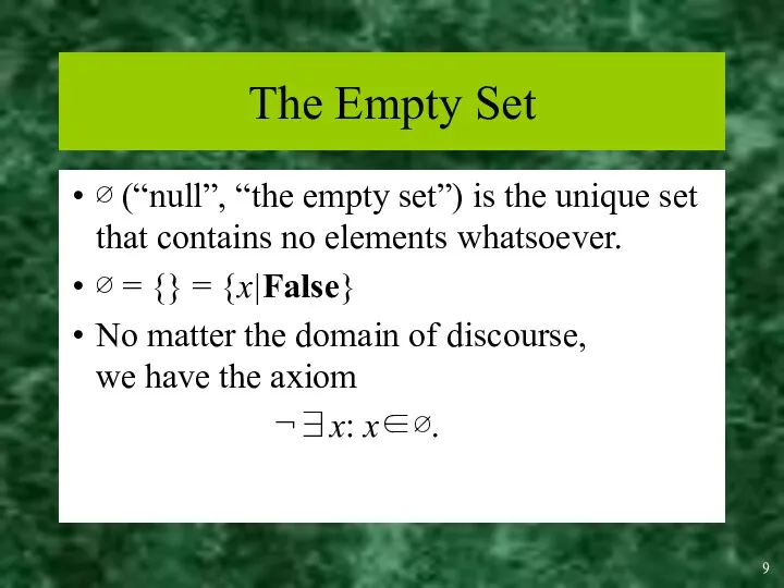 The Empty Set ∅ (“null”, “the empty set”) is the