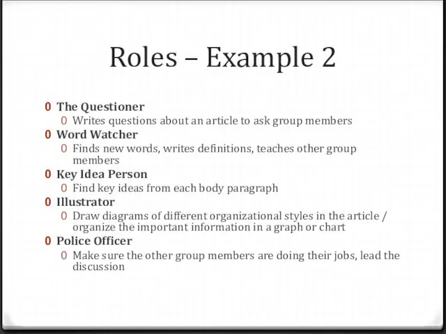 Roles – Example 2 The Questioner Writes questions about an
