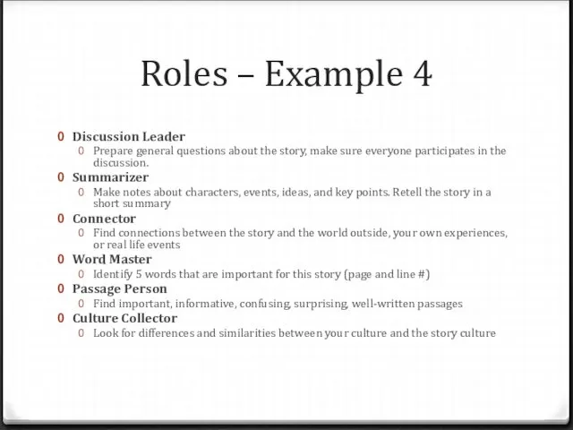 Roles – Example 4 Discussion Leader Prepare general questions about