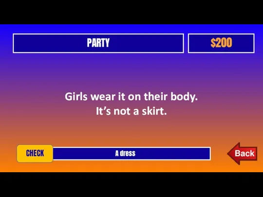 PARTY $200 A dress CHECK Girls wear it on their body. It’s not a skirt.