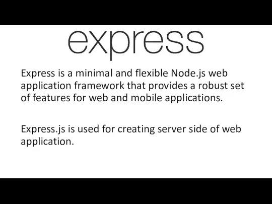 Express is a minimal and flexible Node.js web application framework that provides a