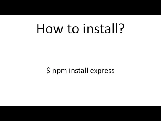 How to install? $ npm install express