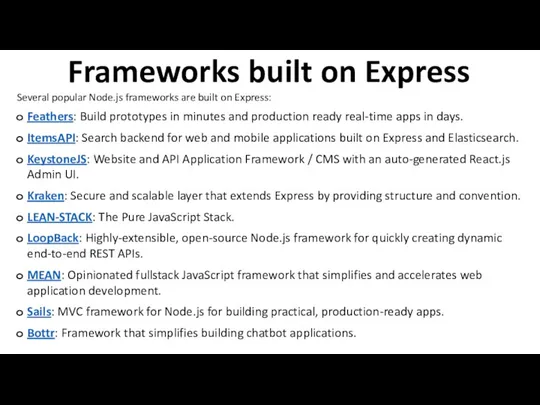 Frameworks built on Express Several popular Node.js frameworks are built