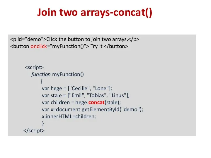 Join two arrays-concat() Click the button to join two arrays.