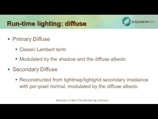 Run-time lighting: diffuse Primary Diffuse Classic Lambert term Modulated by