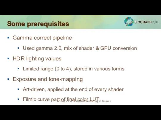 Some prerequisites Gamma correct pipeline Used gamma 2.0, mix of