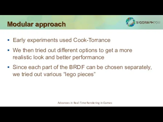 Modular approach Early experiments used Cook-Torrance We then tried out