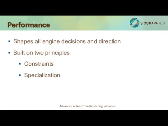 Performance Shapes all engine decisions and direction Built on two principles Constraints Specialization