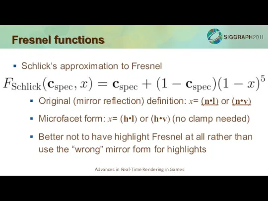 Fresnel functions Schlick’s approximation to Fresnel Original (mirror reflection) definition: