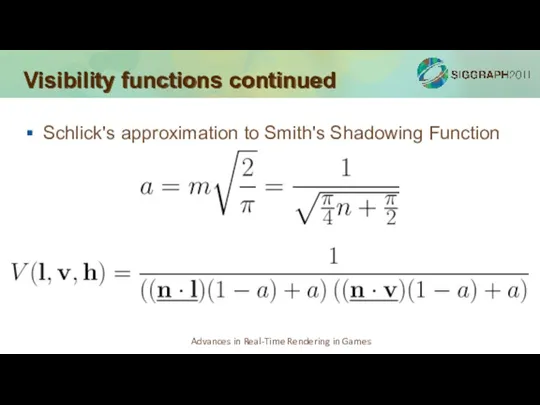 Visibility functions continued Schlick's approximation to Smith's Shadowing Function