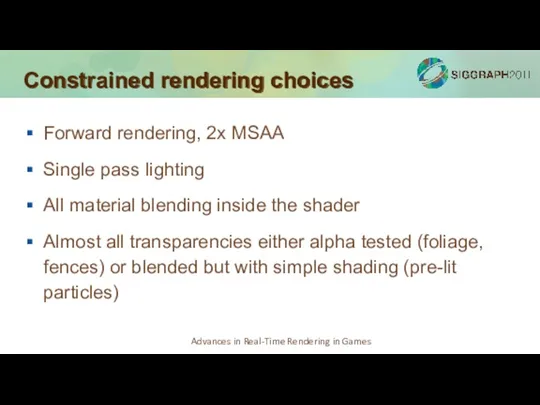 Constrained rendering choices Forward rendering, 2x MSAA Single pass lighting