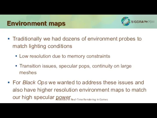 Environment maps Traditionally we had dozens of environment probes to