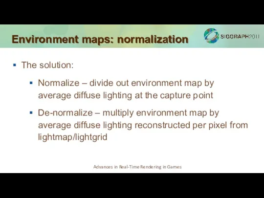 Environment maps: normalization The solution: Normalize – divide out environment