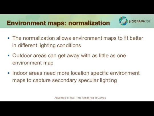 Environment maps: normalization The normalization allows environment maps to fit