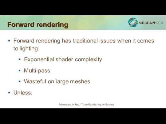 Forward rendering Forward rendering has traditional issues when it comes