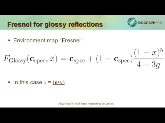 Fresnel for glossy reflections Environment map “Fresnel” In this case x = (n•v)