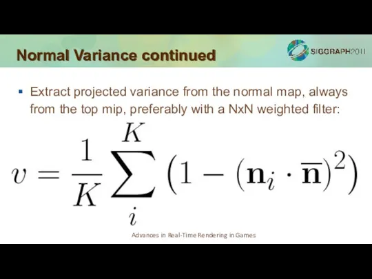 Normal Variance continued Extract projected variance from the normal map,