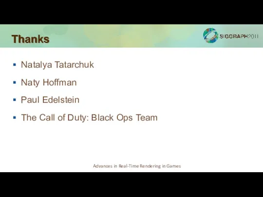 Thanks Natalya Tatarchuk Naty Hoffman Paul Edelstein The Call of Duty: Black Ops Team