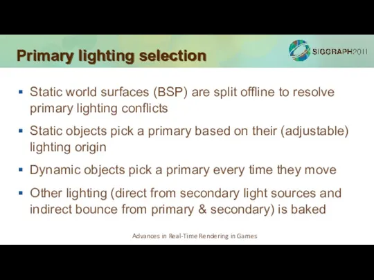 Primary lighting selection Static world surfaces (BSP) are split offline