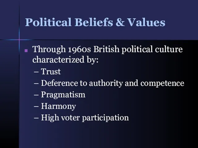 Political Beliefs & Values Through 1960s British political culture characterized